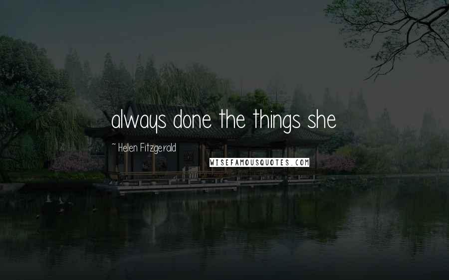 Helen Fitzgerald Quotes: always done the things she