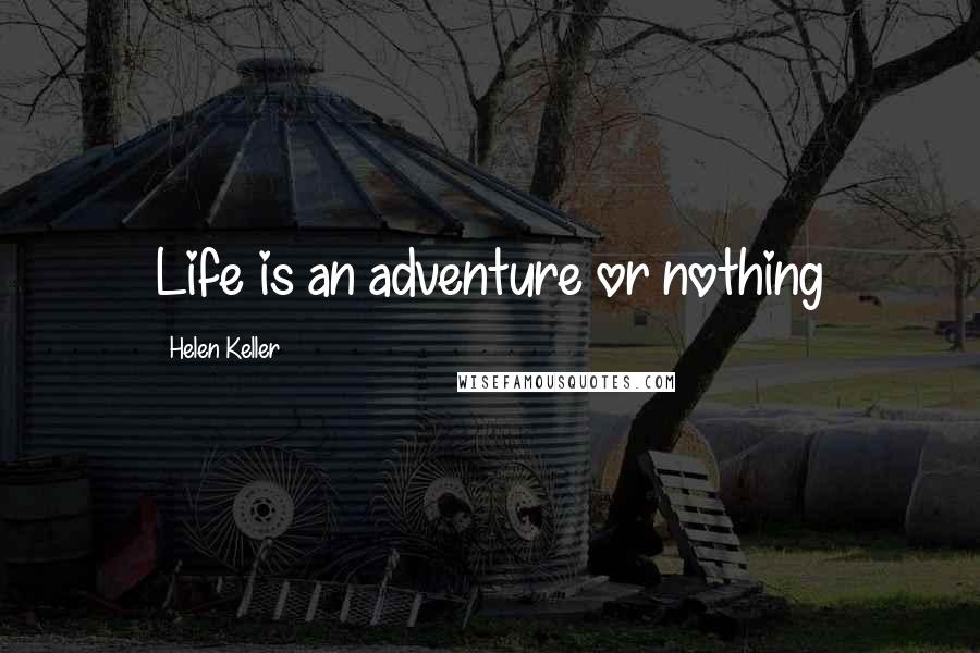 Helen Keller Quotes: Life is an adventure or nothing
