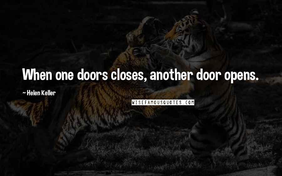 Helen Keller Quotes: When one doors closes, another door opens.