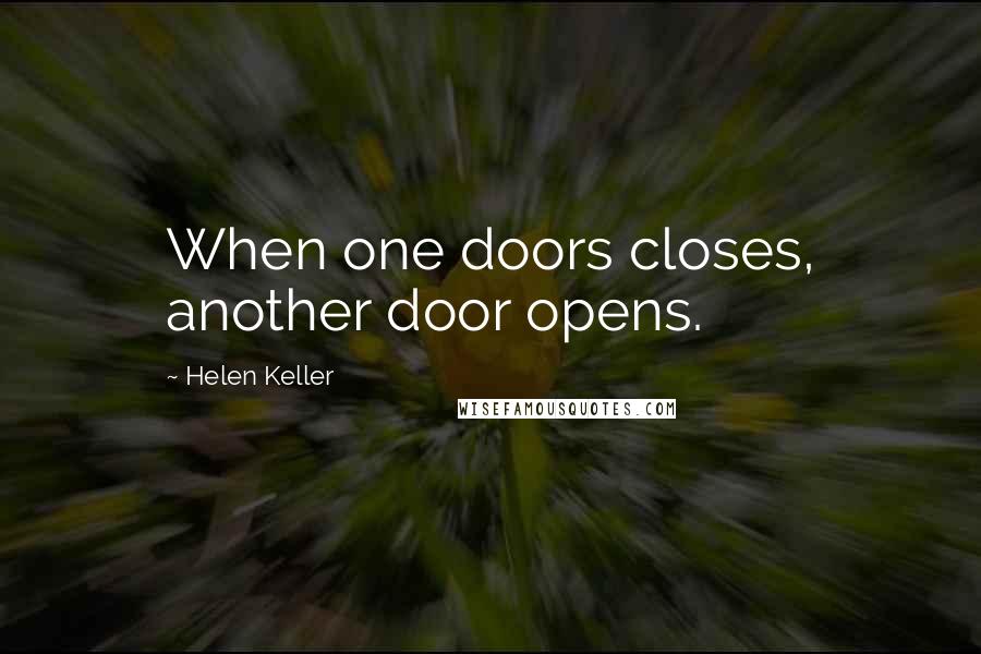 Helen Keller Quotes: When one doors closes, another door opens.