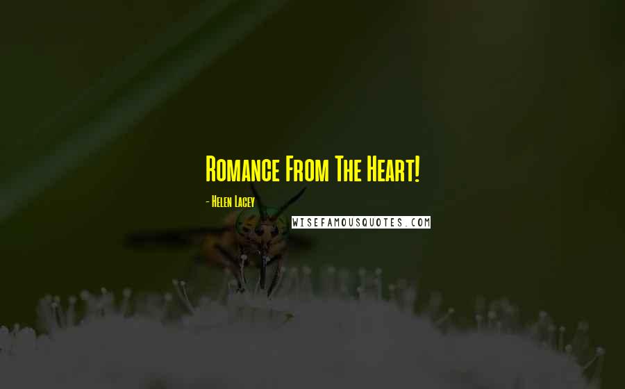 Helen Lacey Quotes: Romance From The Heart!