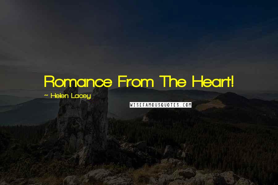 Helen Lacey Quotes: Romance From The Heart!