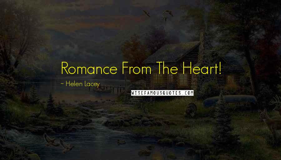 Helen Lacey Quotes: Romance From The Heart!