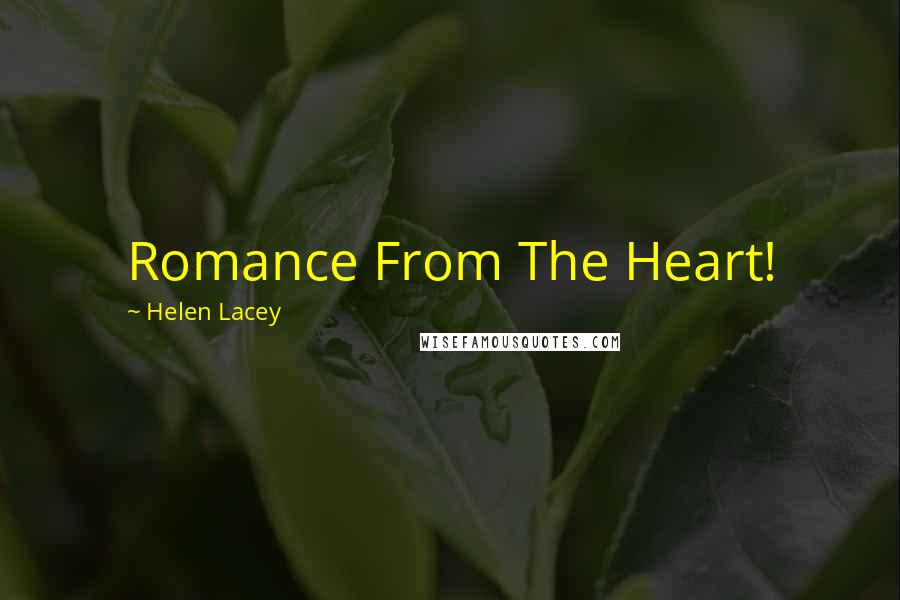 Helen Lacey Quotes: Romance From The Heart!