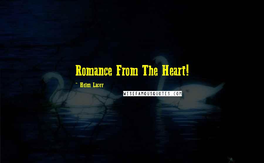 Helen Lacey Quotes: Romance From The Heart!