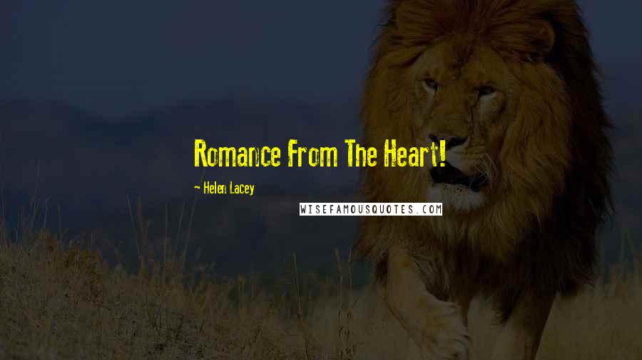 Helen Lacey Quotes: Romance From The Heart!