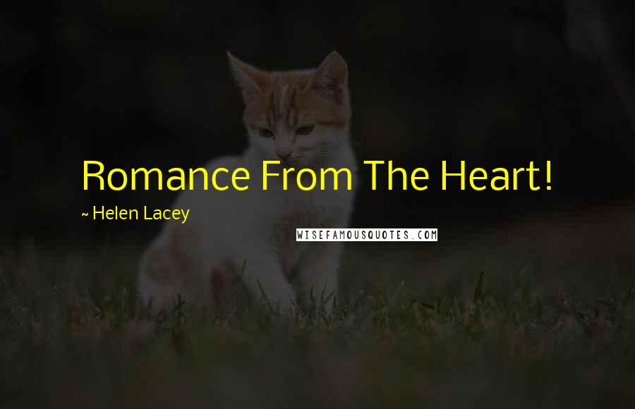 Helen Lacey Quotes: Romance From The Heart!