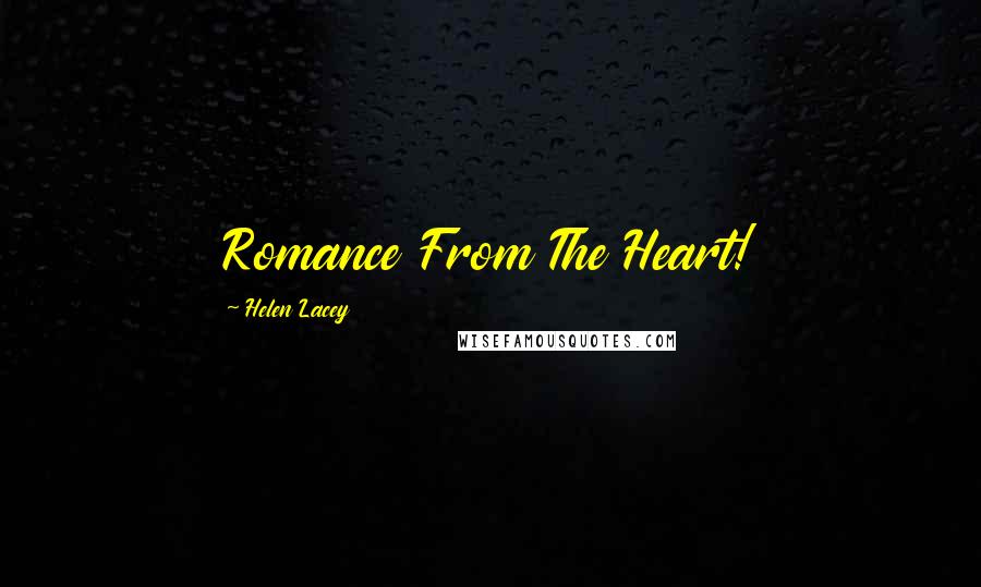 Helen Lacey Quotes: Romance From The Heart!