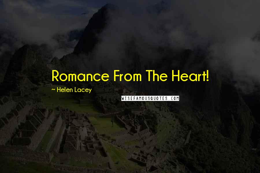 Helen Lacey Quotes: Romance From The Heart!