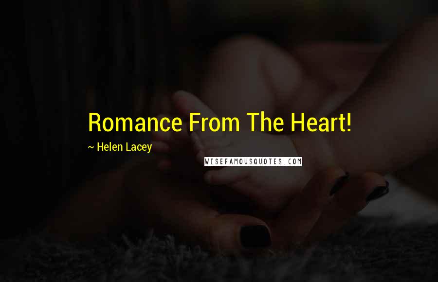 Helen Lacey Quotes: Romance From The Heart!