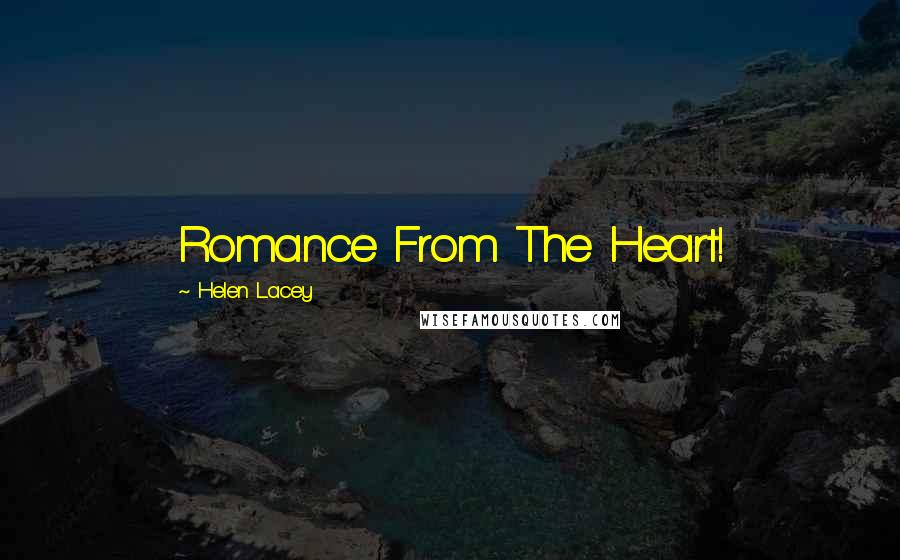 Helen Lacey Quotes: Romance From The Heart!