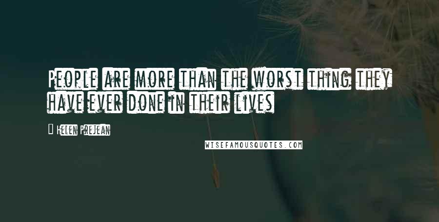 Helen Prejean Quotes: People are more than the worst thing they have ever done in their lives