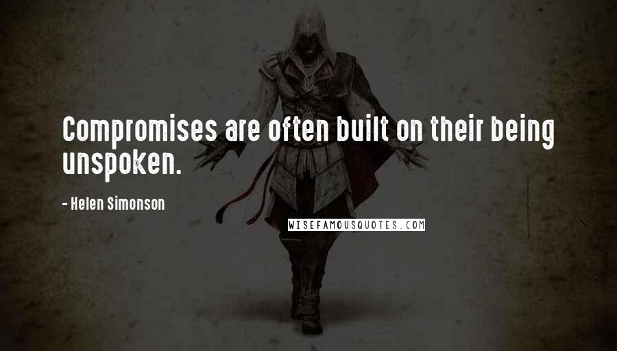 Helen Simonson Quotes: Compromises are often built on their being unspoken.