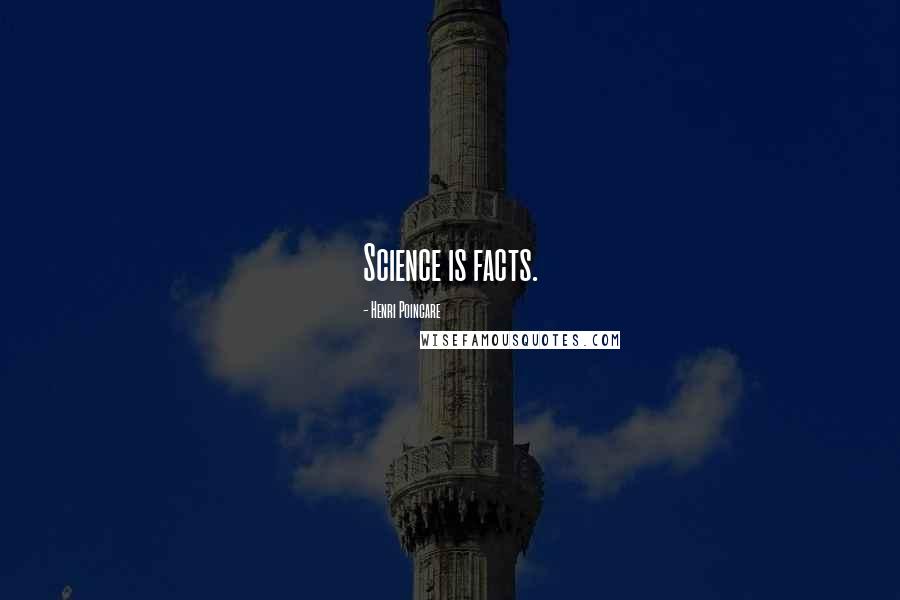 Henri Poincare Quotes: Science is facts.