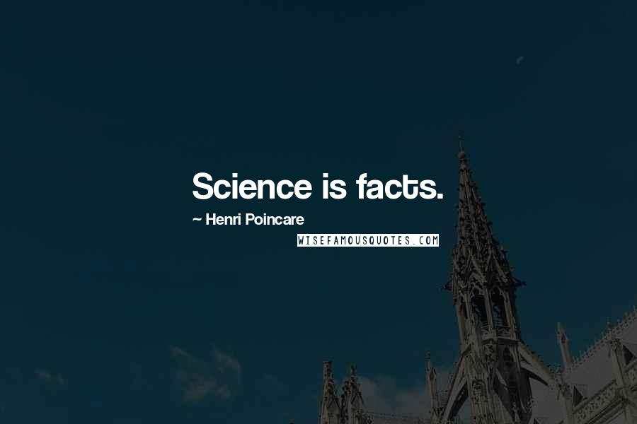 Henri Poincare Quotes: Science is facts.