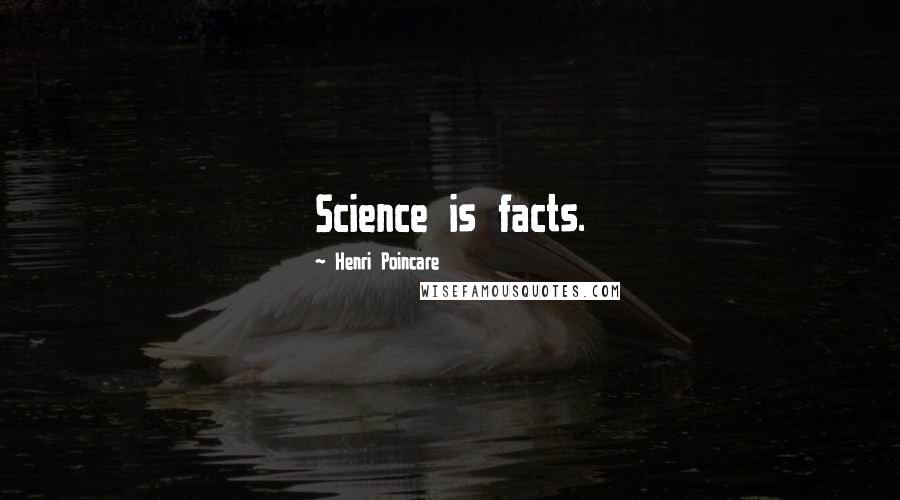 Henri Poincare Quotes: Science is facts.