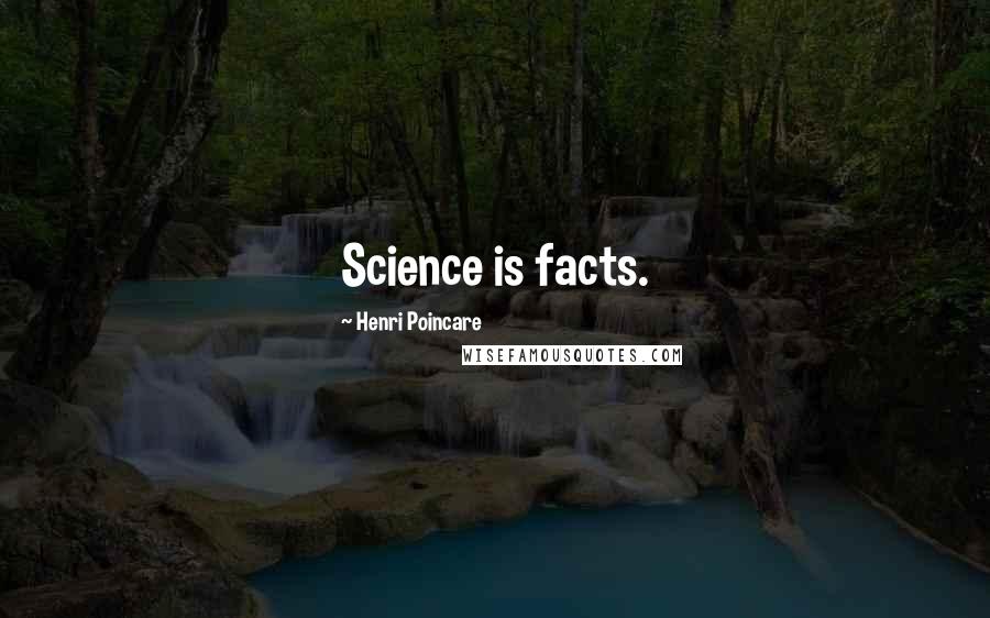 Henri Poincare Quotes: Science is facts.