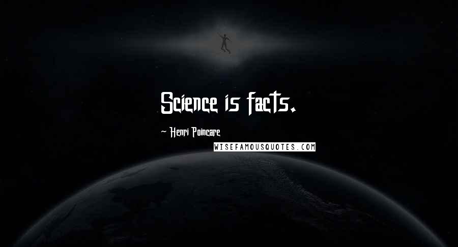 Henri Poincare Quotes: Science is facts.