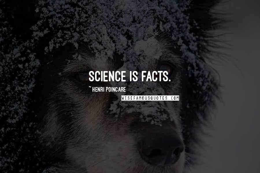 Henri Poincare Quotes: Science is facts.