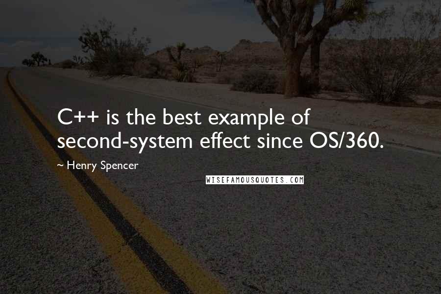 Henry Spencer Quotes: C++ is the best example of second-system effect since OS/360.