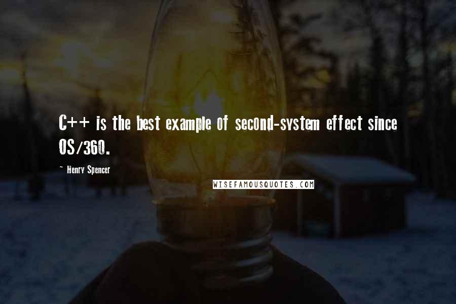Henry Spencer Quotes: C++ is the best example of second-system effect since OS/360.