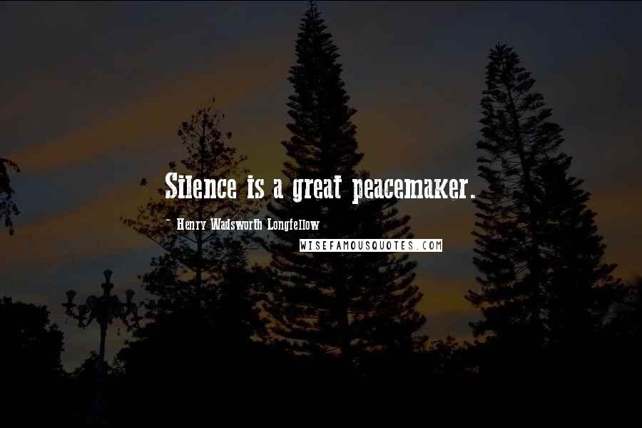 Henry Wadsworth Longfellow Quotes: Silence is a great peacemaker.