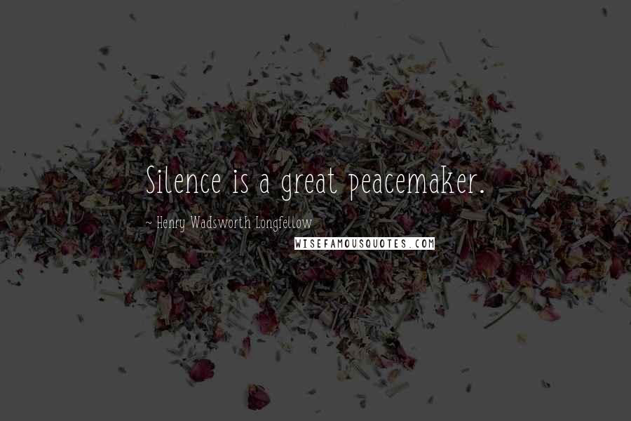 Henry Wadsworth Longfellow Quotes: Silence is a great peacemaker.