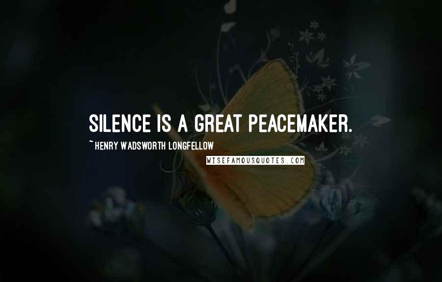 Henry Wadsworth Longfellow Quotes: Silence is a great peacemaker.