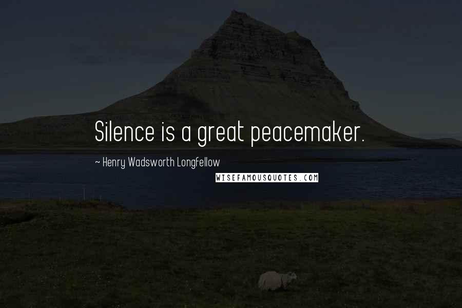 Henry Wadsworth Longfellow Quotes: Silence is a great peacemaker.
