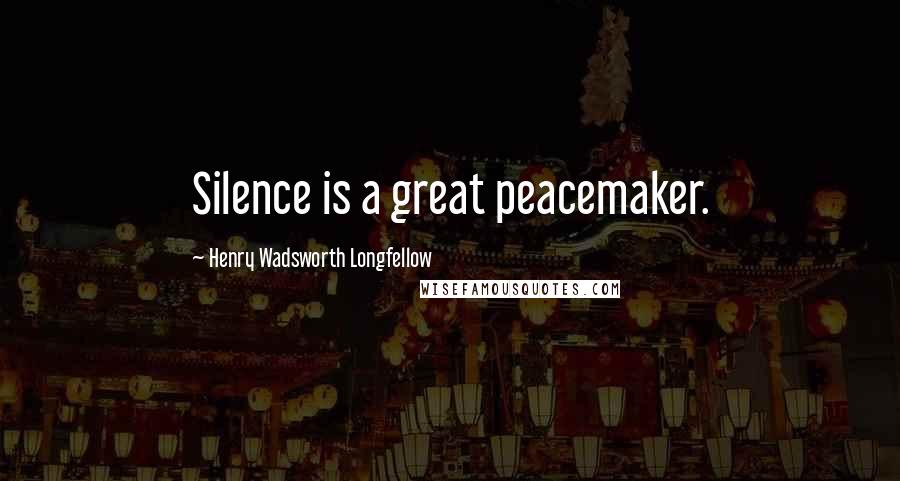 Henry Wadsworth Longfellow Quotes: Silence is a great peacemaker.