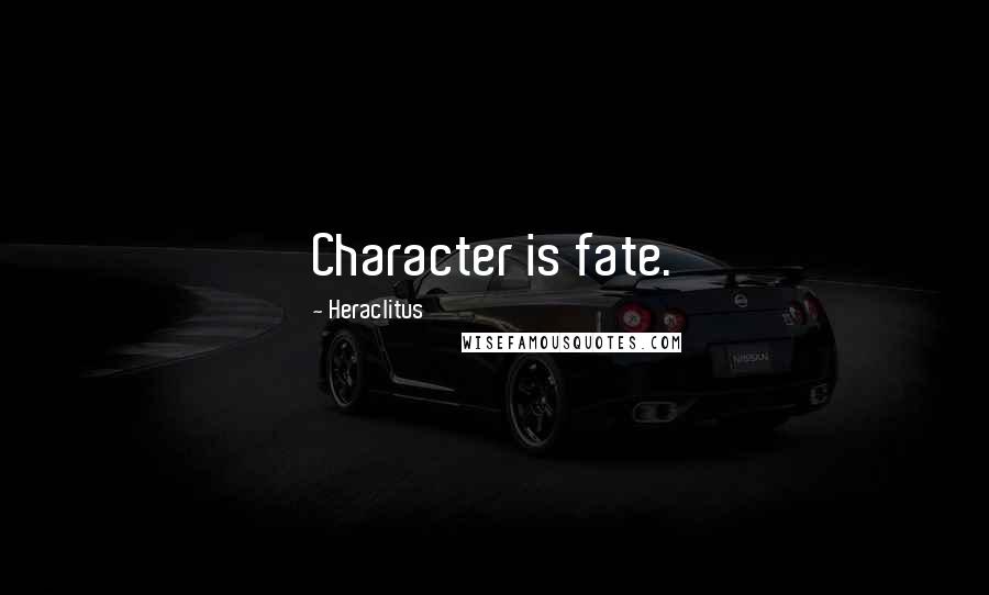 Heraclitus Quotes: Character is fate.