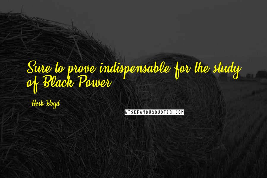 Herb Boyd Quotes: Sure to prove indispensable for the study of Black Power.