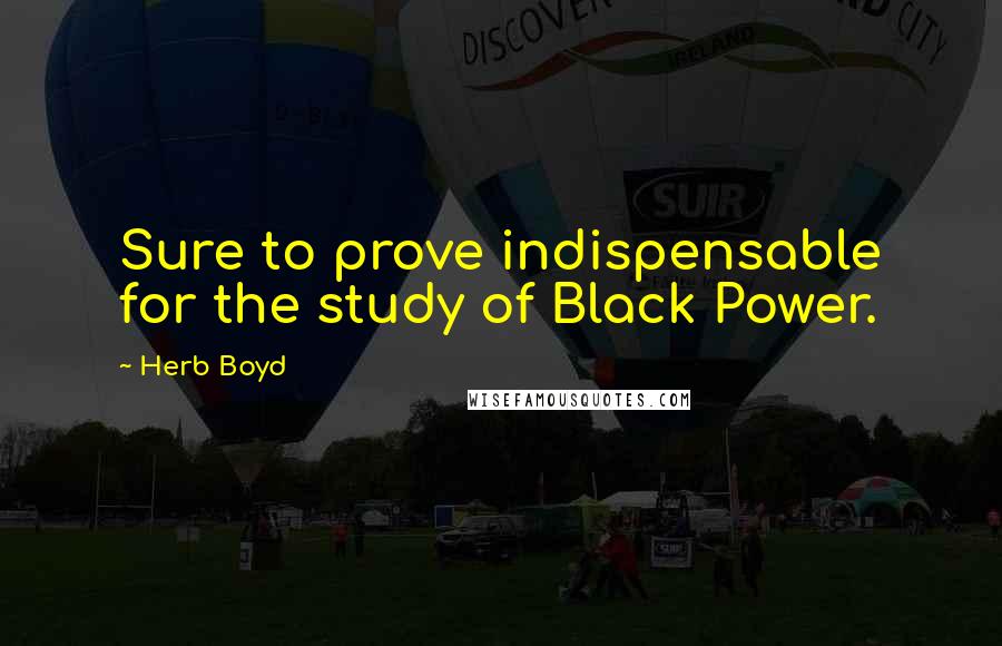 Herb Boyd Quotes: Sure to prove indispensable for the study of Black Power.