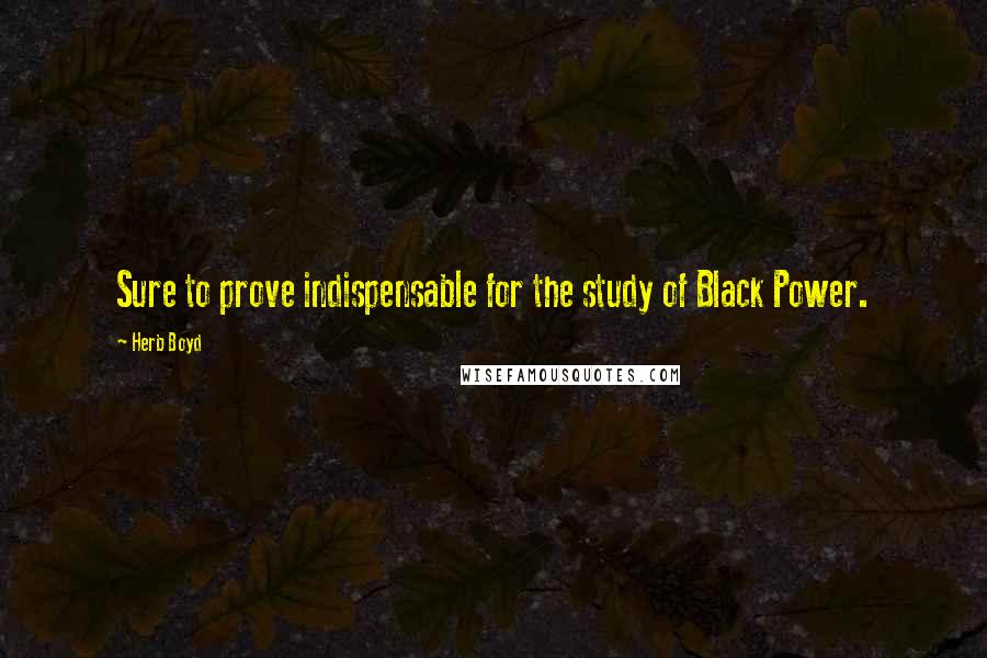 Herb Boyd Quotes: Sure to prove indispensable for the study of Black Power.