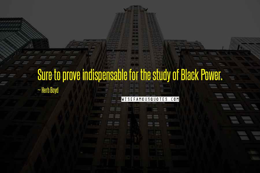 Herb Boyd Quotes: Sure to prove indispensable for the study of Black Power.