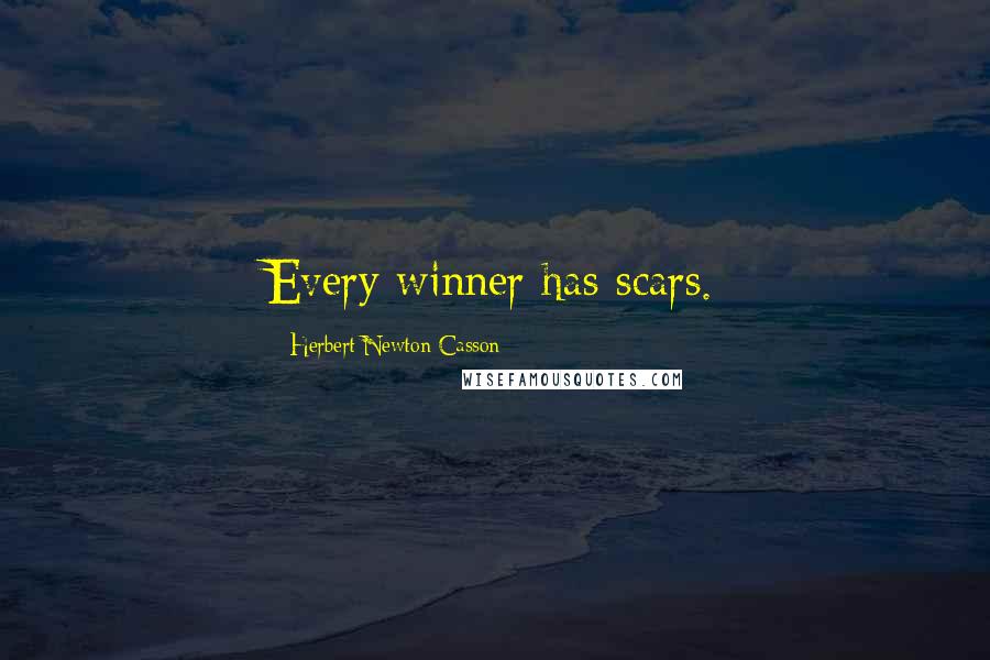 Herbert Newton Casson Quotes: Every winner has scars.