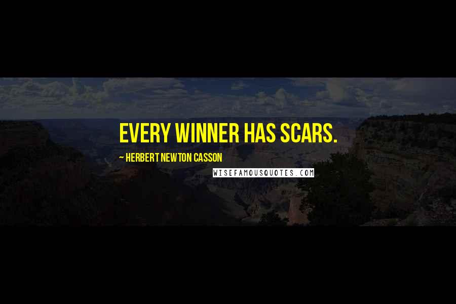 Herbert Newton Casson Quotes: Every winner has scars.