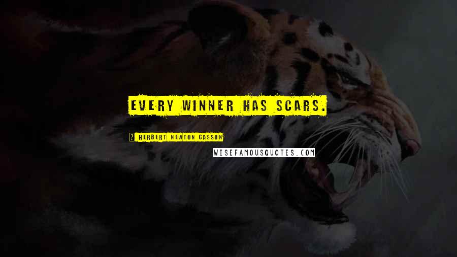 Herbert Newton Casson Quotes: Every winner has scars.