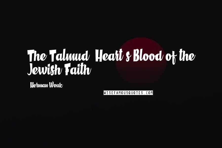 Herman Wouk Quotes: The Talmud: Heart's Blood of the Jewish Faith ...