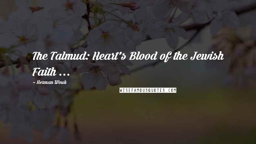 Herman Wouk Quotes: The Talmud: Heart's Blood of the Jewish Faith ...