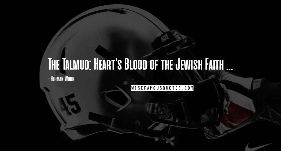 Herman Wouk Quotes: The Talmud: Heart's Blood of the Jewish Faith ...