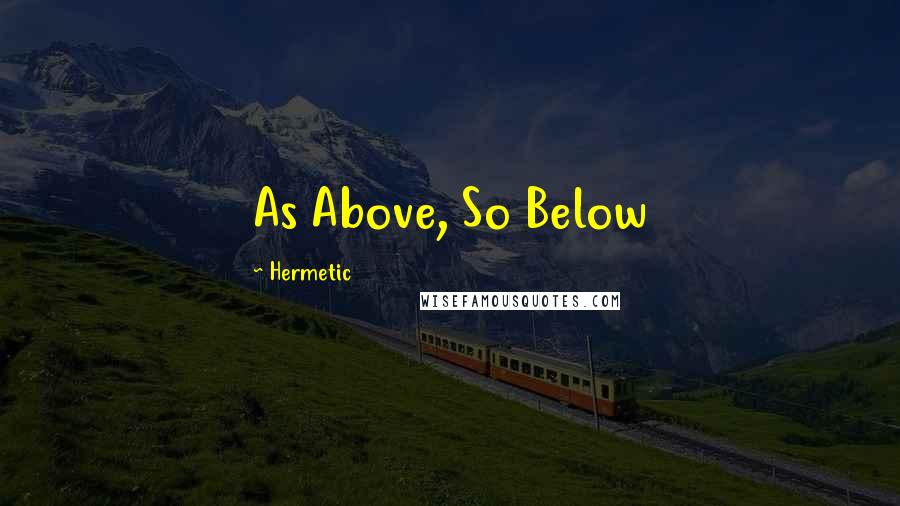 Hermetic Quotes: As Above, So Below