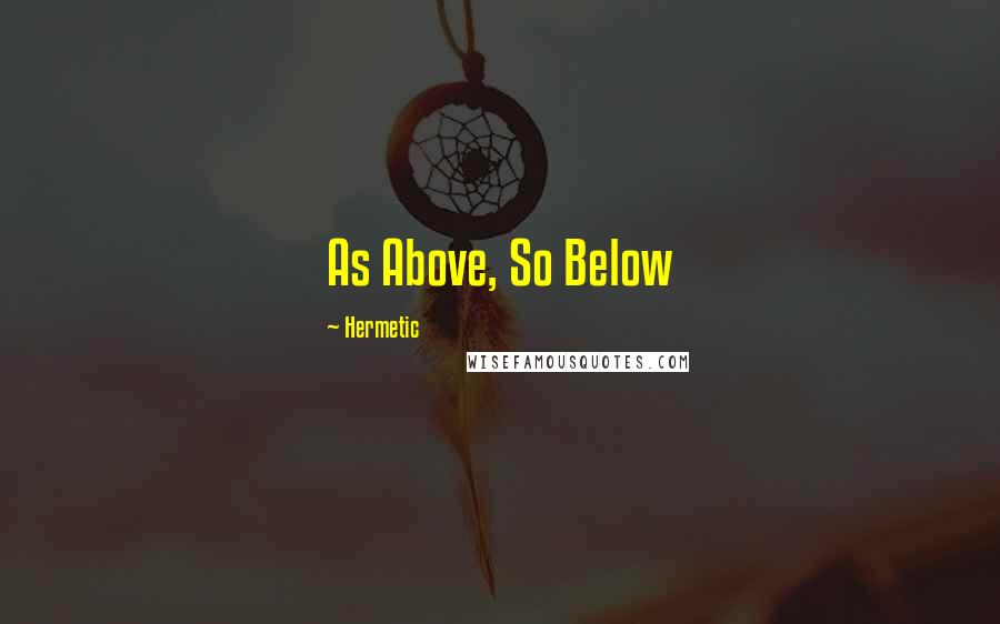 Hermetic Quotes: As Above, So Below