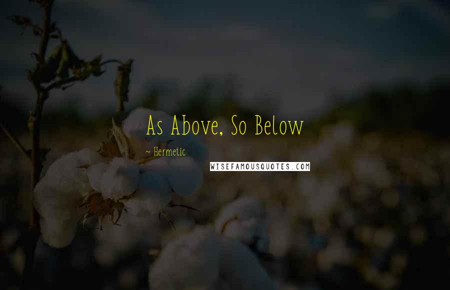 Hermetic Quotes: As Above, So Below