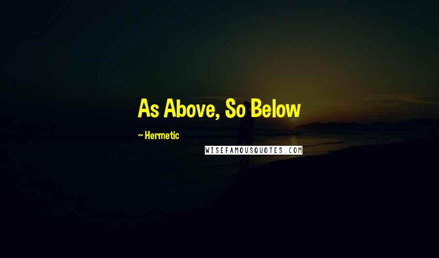 Hermetic Quotes: As Above, So Below