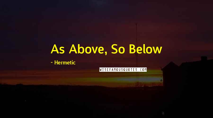 Hermetic Quotes: As Above, So Below