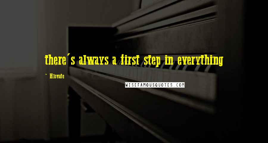 Hlovate Quotes: there's always a first step in everything