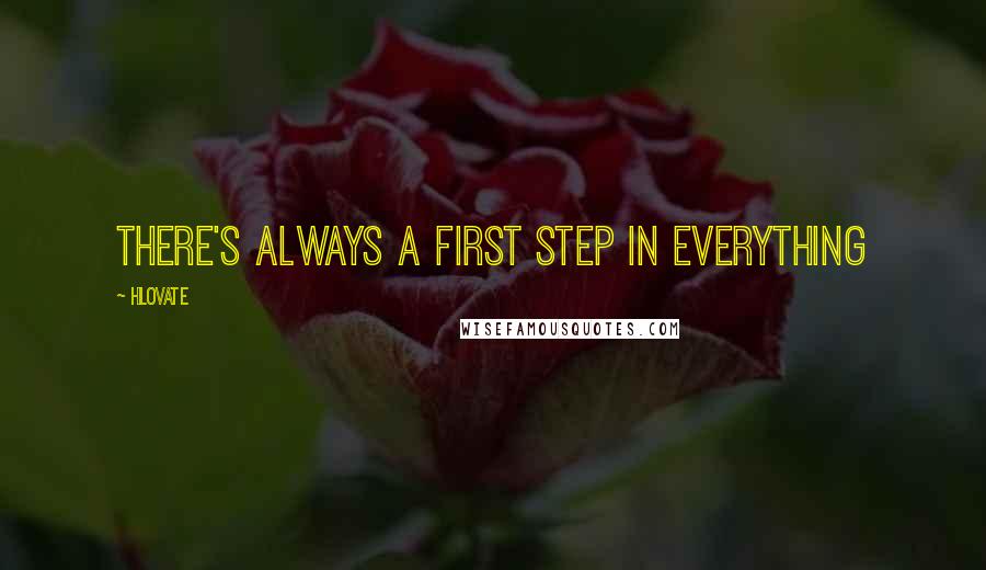 Hlovate Quotes: there's always a first step in everything