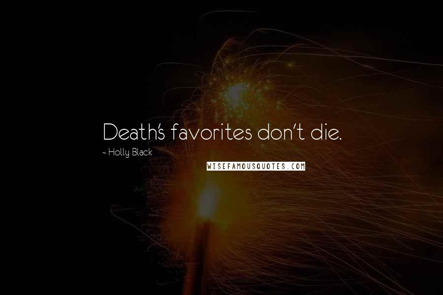 Holly Black Quotes: Death's favorites don't die.