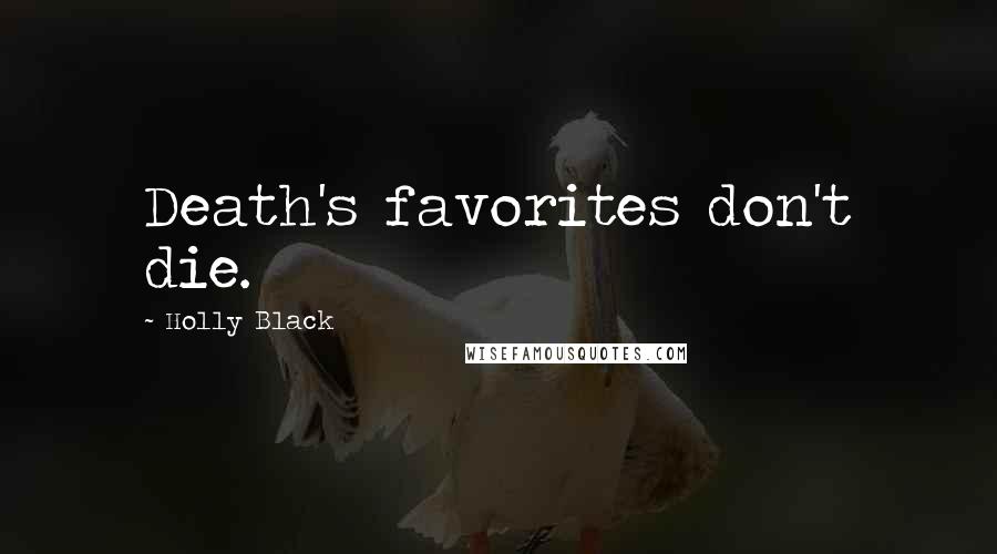 Holly Black Quotes: Death's favorites don't die.